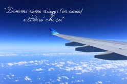 Viaggiare in aereo in estate: look e abitudini (le mie)