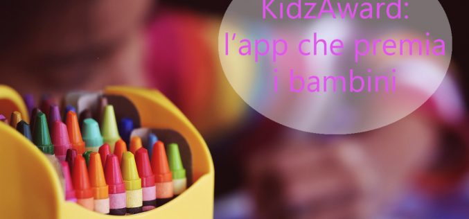 KidzAward: l’app che premia i bambini e i buoni comportamenti